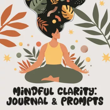 Mindful Clarity Printable Journal: Mindfulness & Gratitude